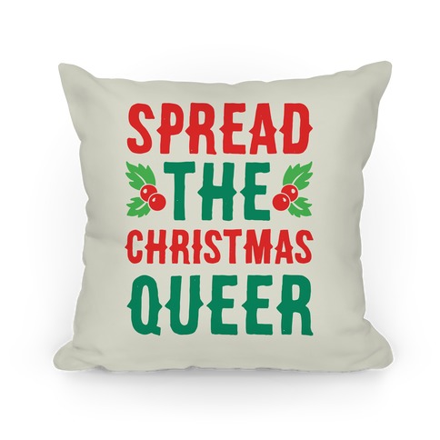 Spread The Christmas Queer Pillow