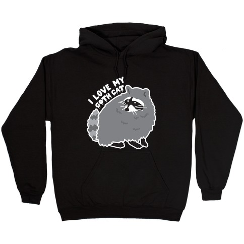 I Love My Goth Cat Raccoon Hooded Sweatshirt
