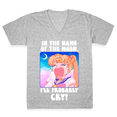 In The Name Of The Moon I'll Probably Cry V-Neck Tee Shirt