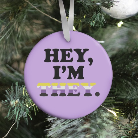 Hey, I'm They. (Non-binary) Ornament