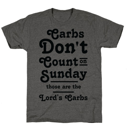 Carbs Don't Count on Sunday Those are the Lords Carbs T-Shirt
