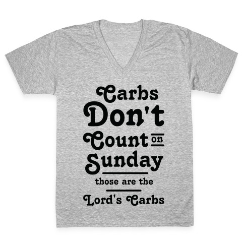 Carbs Don't Count on Sunday Those are the Lords Carbs V-Neck Tee Shirt