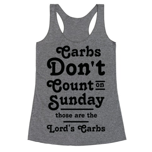 Carbs Don't Count on Sunday Those are the Lords Carbs Racerback Tank Top