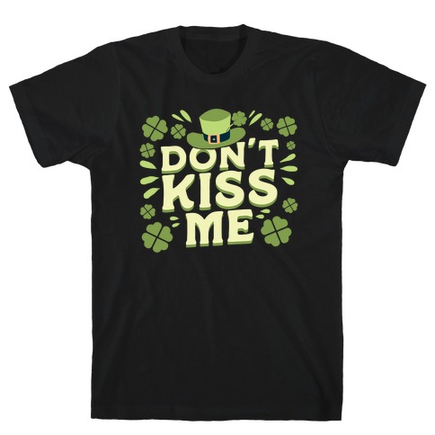 Don't Kiss me T-Shirt