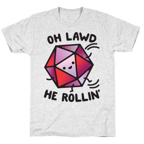 Oh Lawd He Rollin D20 T-Shirt