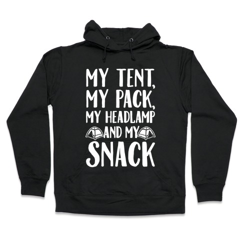 My Tent My Pack My Headlamp And My Snack Parody White Print Hooded Sweatshirt