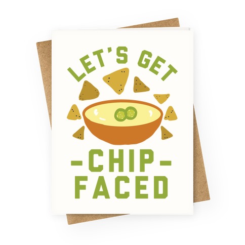 Let's Get Chip Faced Greeting Card