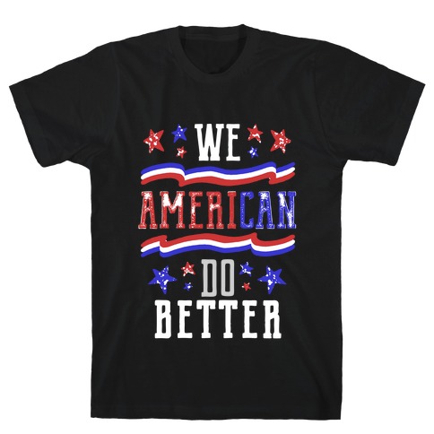 We AmeriCAN Do Better T-Shirt