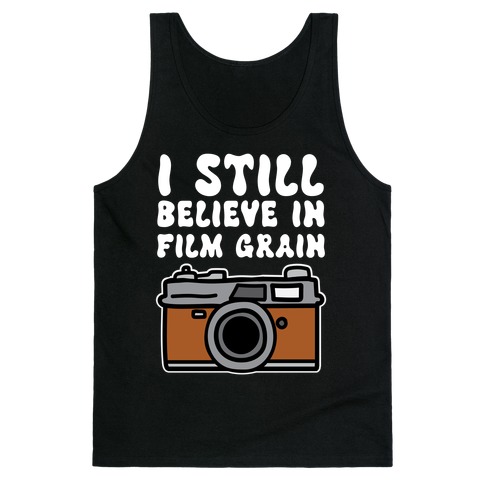 I Still Believe In Film Grain Tank Top