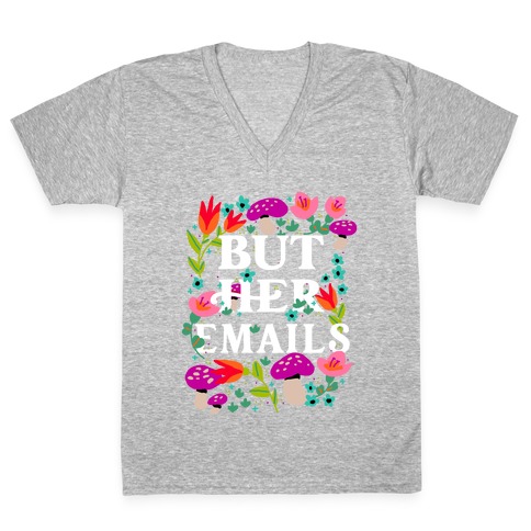 But Her Emails (Floral) V-Neck Tee Shirt