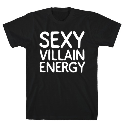 Sexy Villain Energy T-Shirt