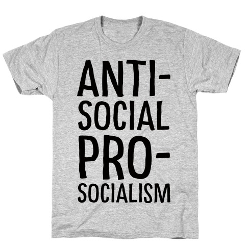 Anti-Social Pro-Socialism T-Shirt