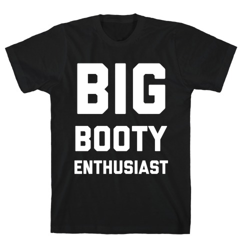 Big Booty Enthusiast T-Shirt