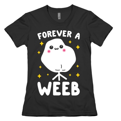 Forever A Weeb Womens T-Shirt