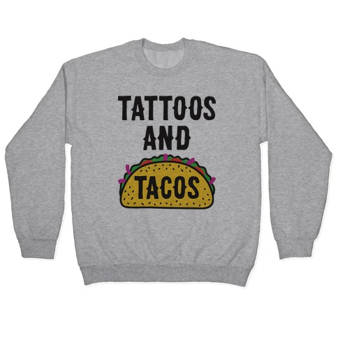 Tattoos And Tacos Pullover