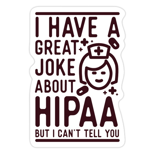 I Have A Great Joke About Hipaa Die Cut Sticker
