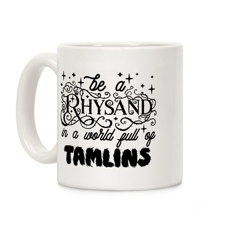 Be A Rhysand in a World Full of Tamlins Coffee Mug