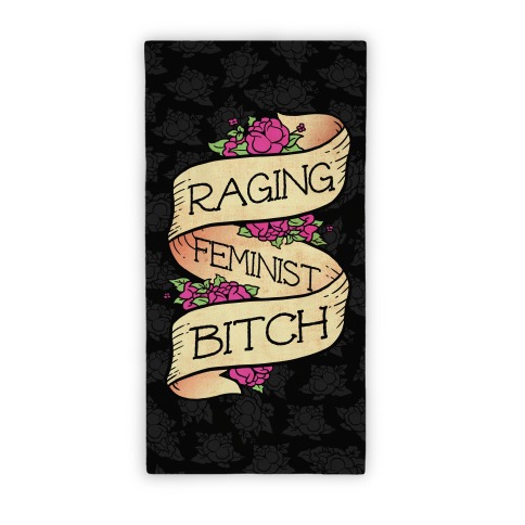 Raging Feminist Bitch Towel Beach Towel