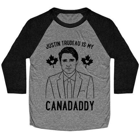 Justin Trudeau Is My Canadaddy Parody Baseball Tee