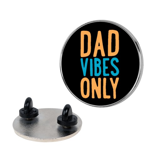 Dad Vibes Only Pin