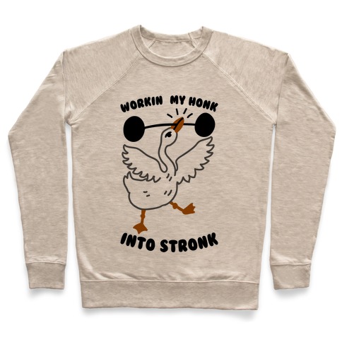 Workin My Honk into Stronk Pullover