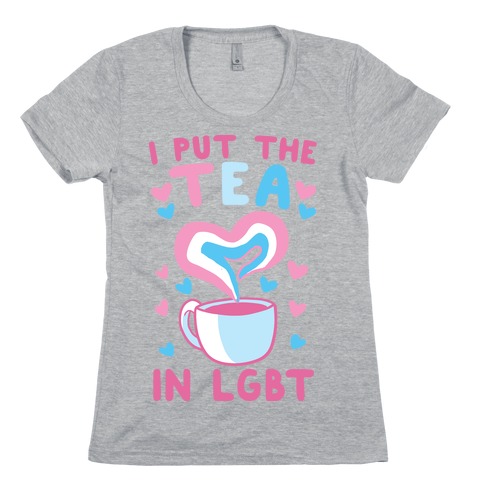 I Put the Tea in LGBT Womens T-Shirt