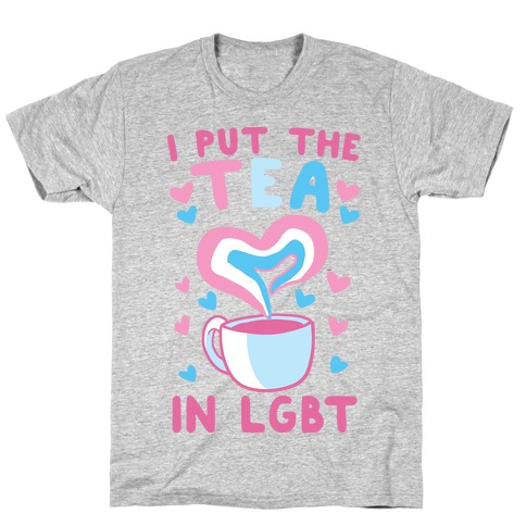 I Put the Tea in LGBT T-Shirt