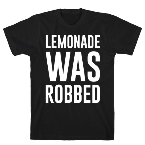 Lemonade Was Robbed Parody White Print T-Shirt