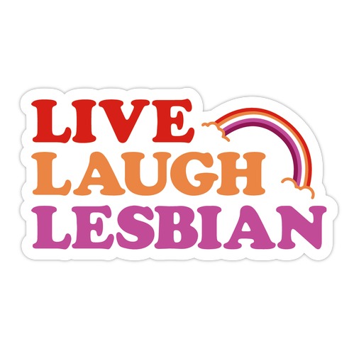 Live Laugh Lesbian Die Cut Sticker