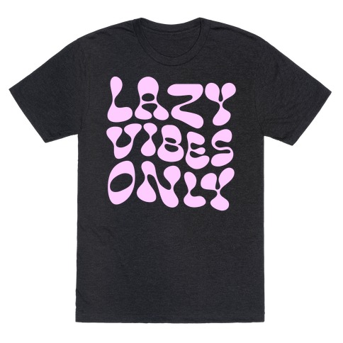 Lazy Vibes Only T-Shirt