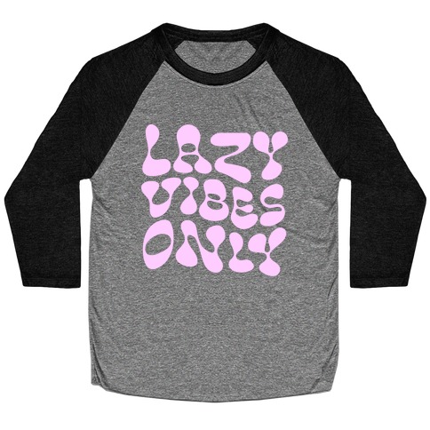 Lazy Vibes Only Baseball Tee