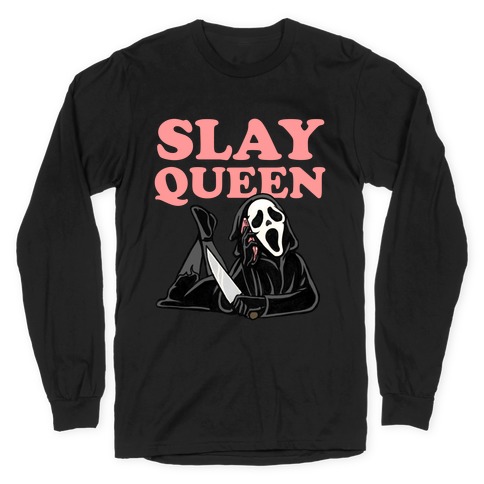 Slay Queen (Ghostface)  Long Sleeve T-Shirt