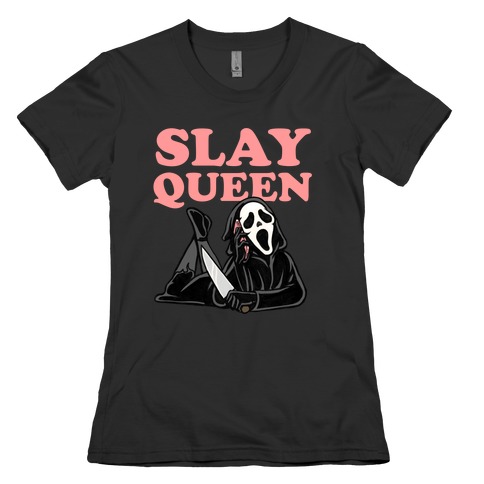 Slay Queen (Ghostface)  Womens T-Shirt