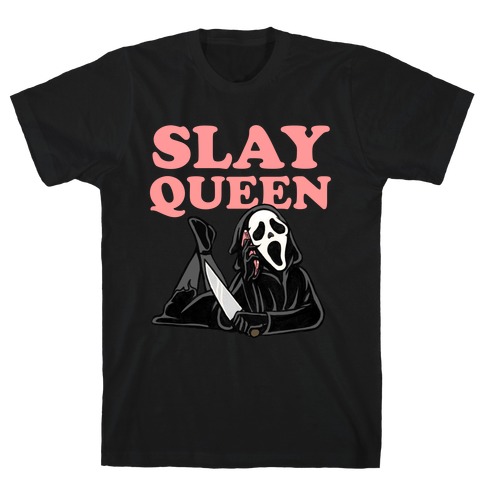 Slay Queen (Ghostface)  T-Shirt