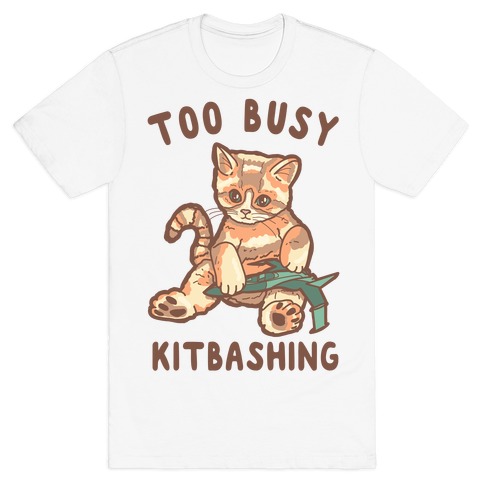 Too Busy Kitbashing Kitten T-Shirt