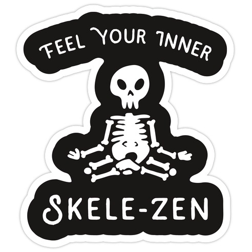 Feel Your Inner Skele-zen Die Cut Sticker