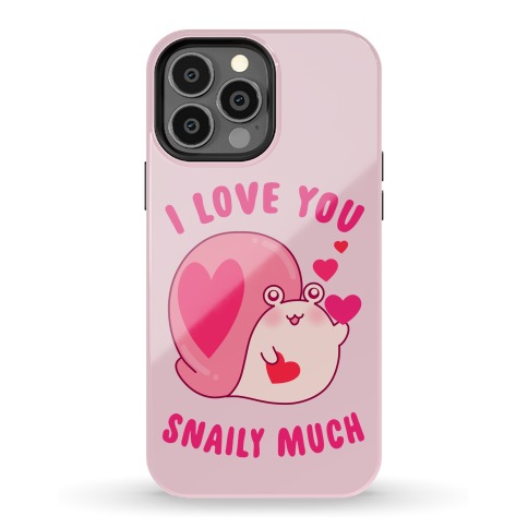 I Love You Snaily Much Phone Case