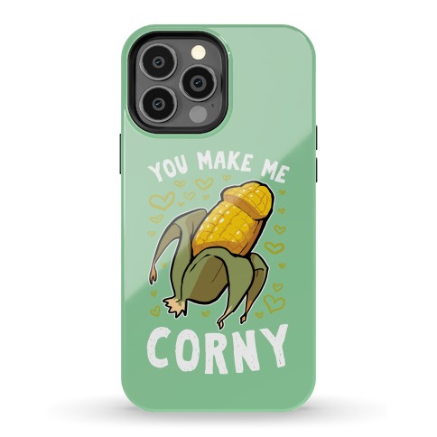 You Make Me Corny Phone Case