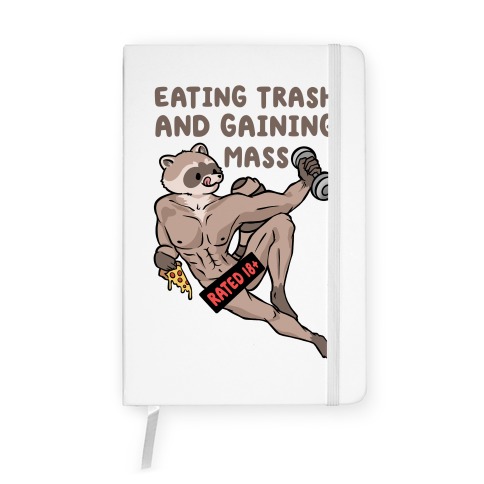 Eating Trash and Gaining Mass Notebook