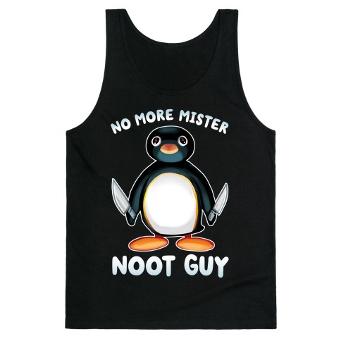 No More Mister Noot Guy Tank Top