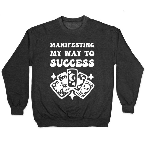 Manifesting My Way To Success Pullover