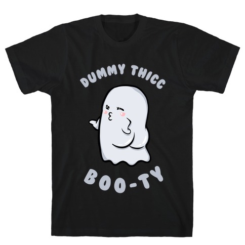 Dummy Thicc Boo-ty T-Shirt
