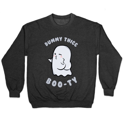 Dummy Thicc Boo-ty Pullover