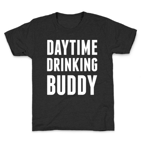Daytime Drinking Buddy Kids T-Shirt