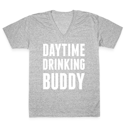 Daytime Drinking Buddy V-Neck Tee Shirt