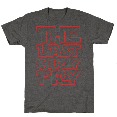 The Last Curly Fry Parody T-Shirt