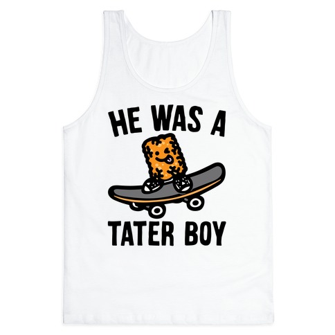 He Was A Tater Boy Parody Tank Top