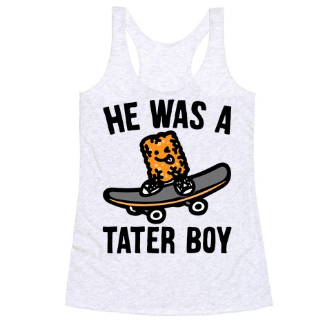 He Was A Tater Boy Parody Racerback Tank Top