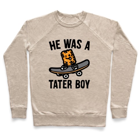 He Was A Tater Boy Parody Pullover