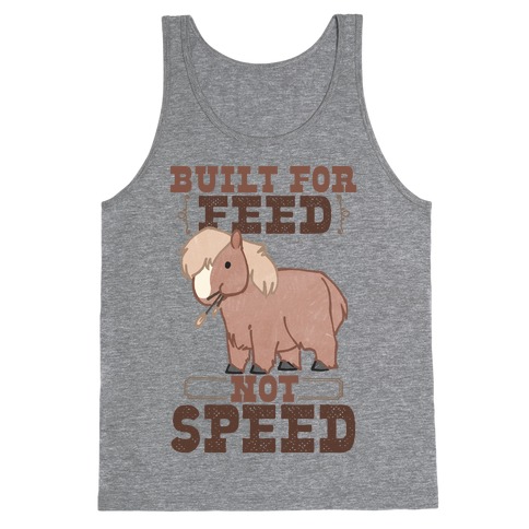 Built For Feed Not Speed Tank Top